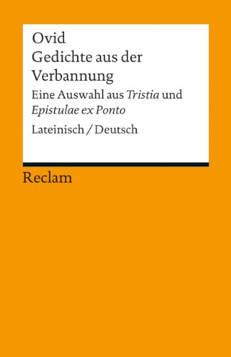 Gedichte aus der Verbannung: Eine Auswahl aus »Tristia« und »Epistulae ex Ponto«. Lateinisch/Deutsch (Reclams Universal-Bibliothek) von Reclam Philipp Jun.